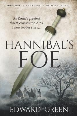 Hannibal's Foe: Book 1 in the Republic of Rome Trilogy by Green, Edward