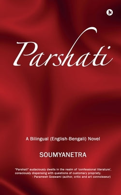 Parshati: A Bilingual (English-Bengali) Novel by Soumyanetra
