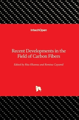 Recent Developments in the Field of Carbon Fibers by Khanna, Rita