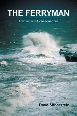 The Ferryman: A Novel with Consequences by Silberstein, Dave
