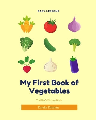 My First Book of Vegetables: Toddler's Picture Book by Edozien, Emeka