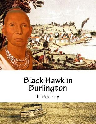 Black Hawk in Burlington by Fry, Russ
