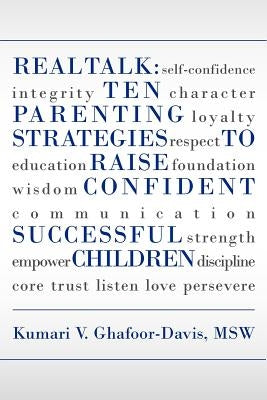 Real Talk: Ten Parenting Strategies to Raise Confident Successful Children by Ghafoor-Davis, Kumari