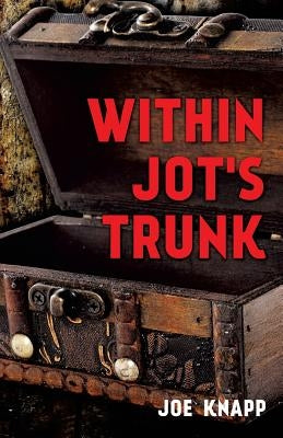 Within Jot's Trunk by Knapp, Joe