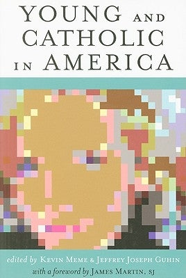 Young and Catholic in America by Meme, Kevin