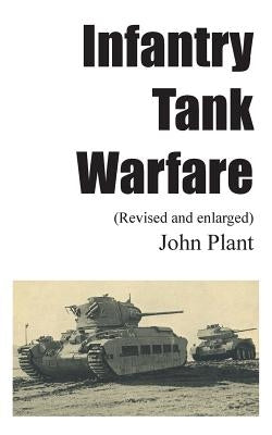 Infantry Tank Warfare (revised and enlarged) by Plant, John