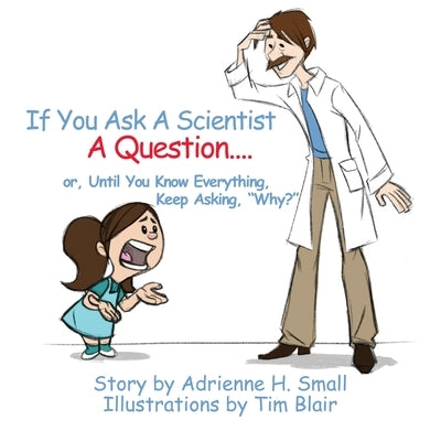 If You Ask a Scientist a Question by Small, Adrienne H.