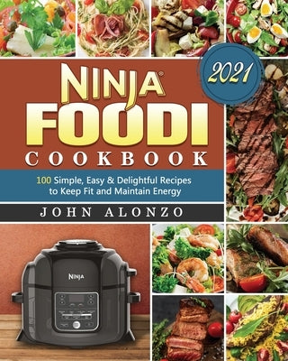 Ninja Foodi Cookbook 2021 by Alonzo, John