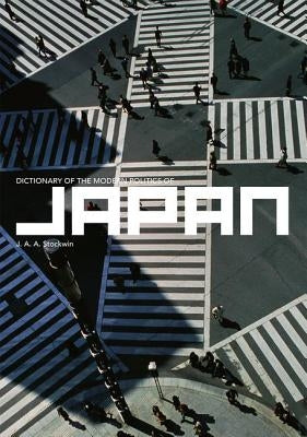 Dictionary of the Modern Politics of Japan by Stockwin, J. a. a.