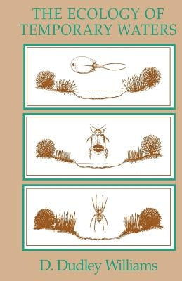 The Ecology of Temporary Waters by Williams, D. Dudley