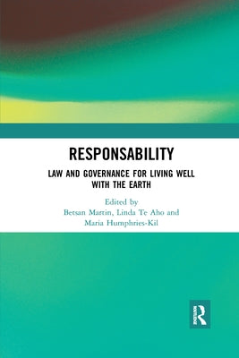 ResponsAbility: Law and Governance for Living Well with the Earth by Martin, Betsan