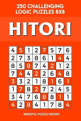 Hitori: 250 Challenging Logic Puzzles 8x8 by Mindful Puzzle Books