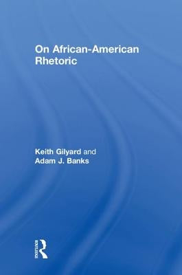 On African-American Rhetoric by Gilyard, Keith
