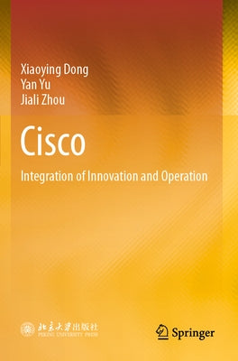 Cisco: Integration of Innovation and Operation by Dong, Xiaoying