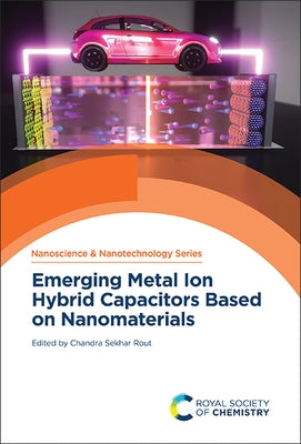 Emerging Metal Ion Hybrid Capacitors Based on Nanomaterials by Sekhar Rout, Chandra
