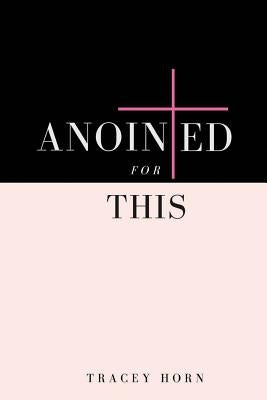 Anointed for This by Horn, Tracey