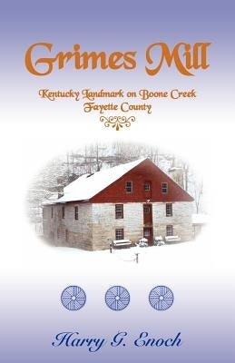 Grimes Mill, Kentucky Landmark on Boone Creek, Fayette County by Enoch, Harry G.