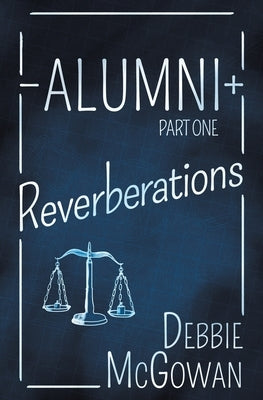 Alumni: Reverberations by McGowan, Debbie