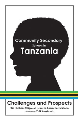 Community Secondary Schools in Tanzania: Challenges and Prospects by Mligo, Elia Shabani