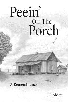Peein' Off the Porch: A Remembrance by Abbott, J. C.