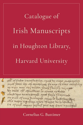 Catalogue of Irish Manuscripts in Houghton Library, Harvard University by G. Buttimer, Cornelius