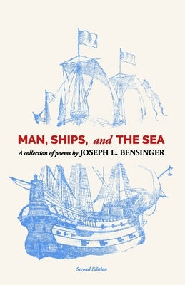 Man, Ships, and the Sea by Bensinger, Joseph