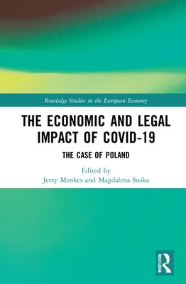 The Economic and Legal Impact of Covid-19: The Case of Poland by Menkes, Jerzy