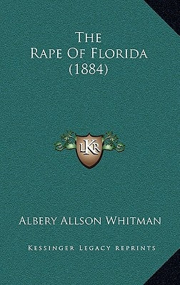 The Rape of Florida (1884) by Whitman, Albery Allson