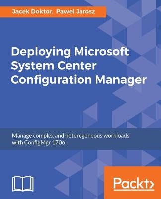 Deploying Microsoft System Center Configuration Manager by Doktor, Jacek