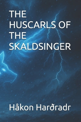 The Huscarls of the Skaldsinger by Harðradr, Håkon