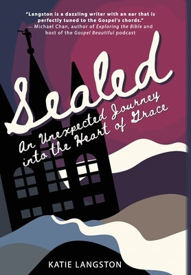Sealed: An Unexpected Journey into the Heart of Grace by Langston, Katie
