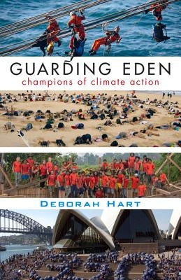 Guarding Eden: Champions of Climate Action by Hart, Deborah