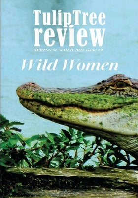TulipTree Review Wild Women Spring/Summer 2021 issue #9 by Johnson, Couri