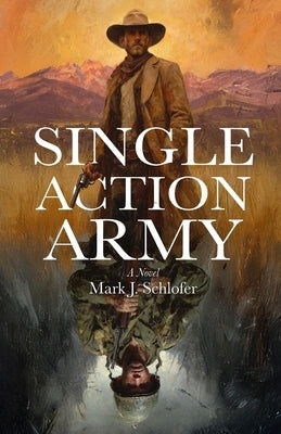 Single Action Army by Schlofer, Mark J.