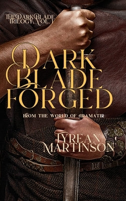 Dark Blade Forged by Martinson, Tyrean