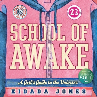 School of Awake: A Girl's Guide to the Universe by Jones, Kidada