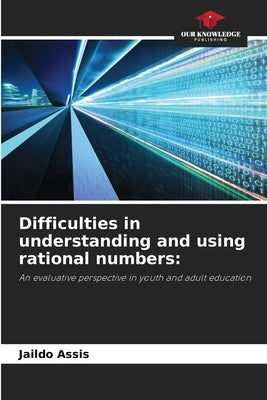 Difficulties in understanding and using rational numbers by Assis, Jaildo