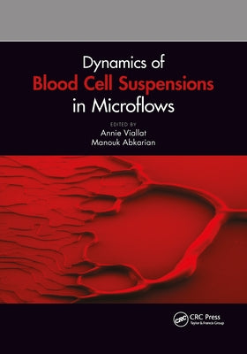 Dynamics of Blood Cell Suspensions in Microflows by Viallat, Annie