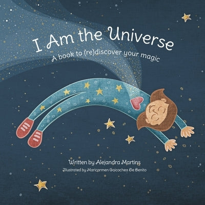 I Am the Universe: A Book to (Re)Discover Your Magic by Martins, Alejandra