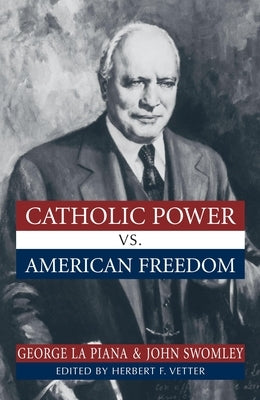 Catholic Power Vs. American Freedom by Piana, George La