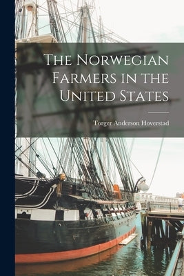 The Norwegian Farmers in the United States by Hoverstad, Torger Anderson