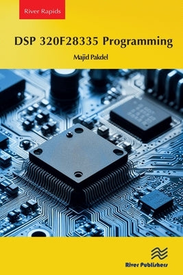 DSP 320f28335 Programming by Pakdel, Majid