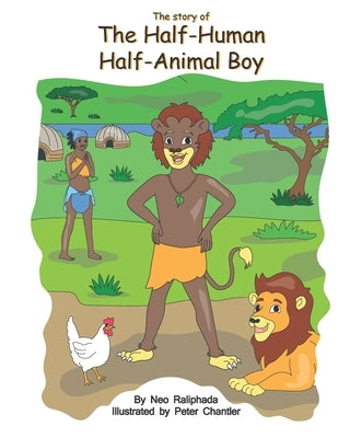 The story of The Half-human Half-animal boy by Chantler, Peter