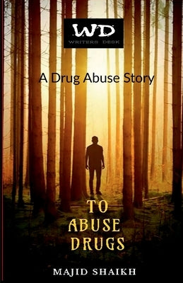 To Abuse Drugs by Shaikh, Majid