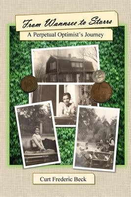 From Wannsee to Storrs: A Perpetual Optimist's Journey by Beck, Curt Frederic