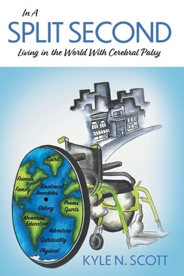 In A Split Second: Living in the World With Cerebral Palsy by Scott, Kyle N.