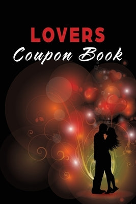Lovers Coupon Book: Vouchers for Him or Her, Husband, Wife, Boyfriend, Girlfriend or Couples. Unique Romantic Valentines Day, Christmas or by Designs, Kreative Kontrast