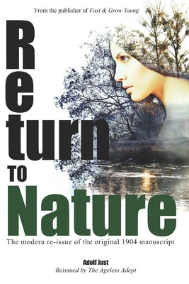 Return to Nature: The modern re-issue of the original 1904 manuscript by Just, Adolf