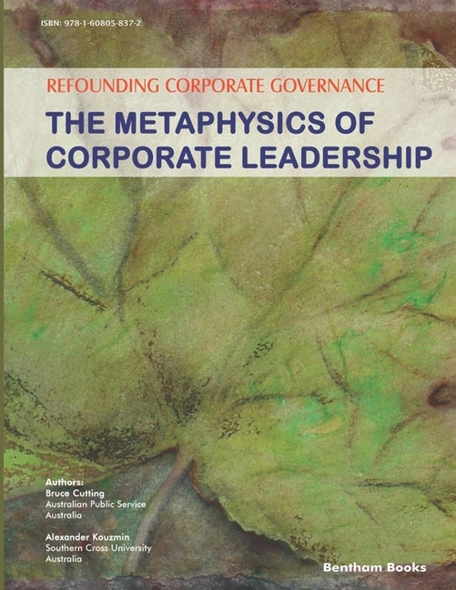 Refounding Corporate Governance: The Metaphysics of Corporate Leadership by Kouzmin, Alexander