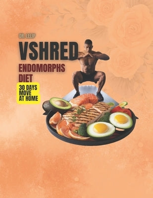 VSHRED Endomorphs diet: 30 days move at home by Lelip